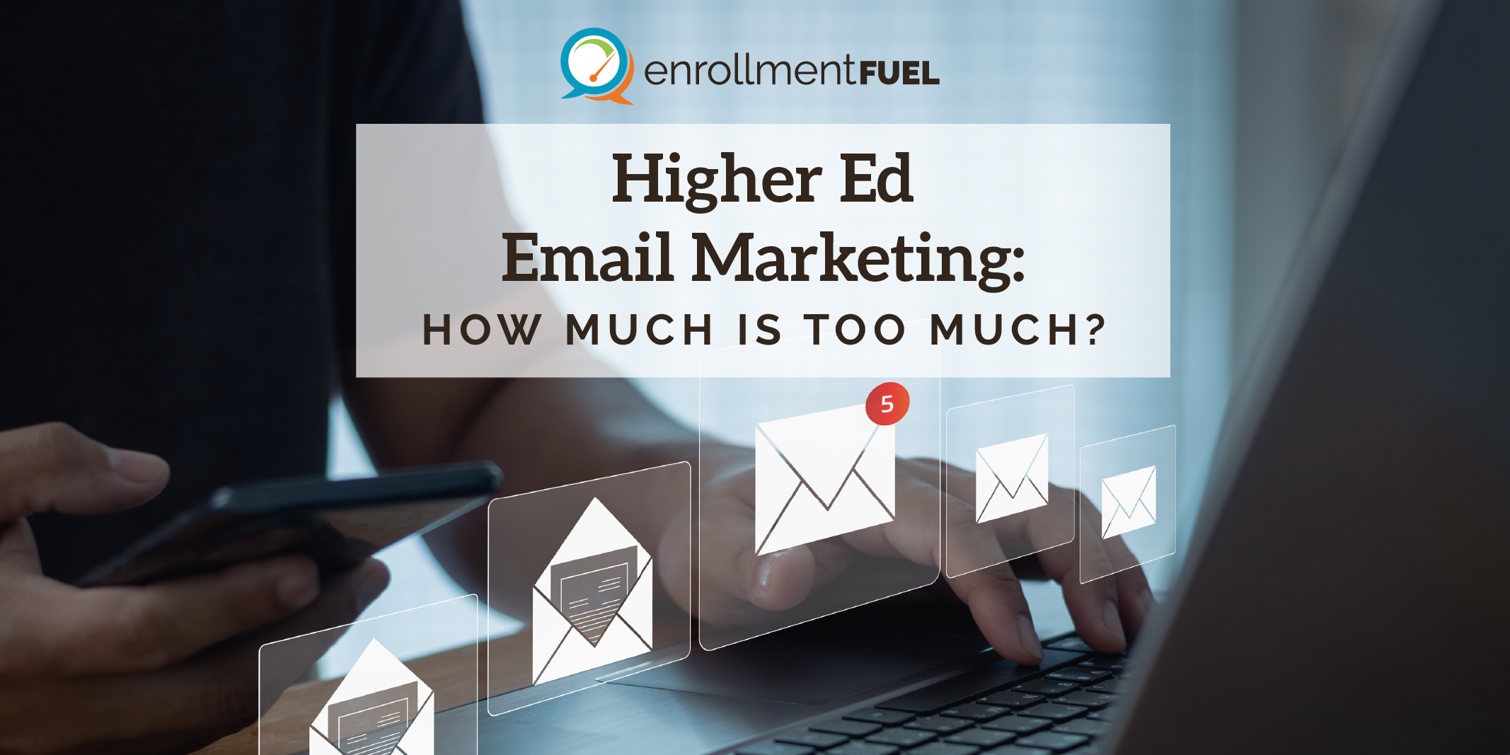 Higher Ed Email Marketing | enrollmentFUEL | SEM Article
