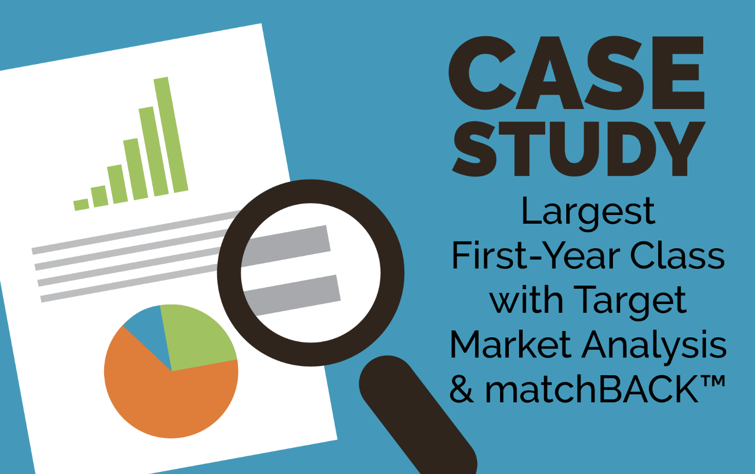 Case Study: Largest First-Year Class with Target Market Analysis and matchBACK | enrollmentFUEL | Higher Ed Student Search & Marketing Services