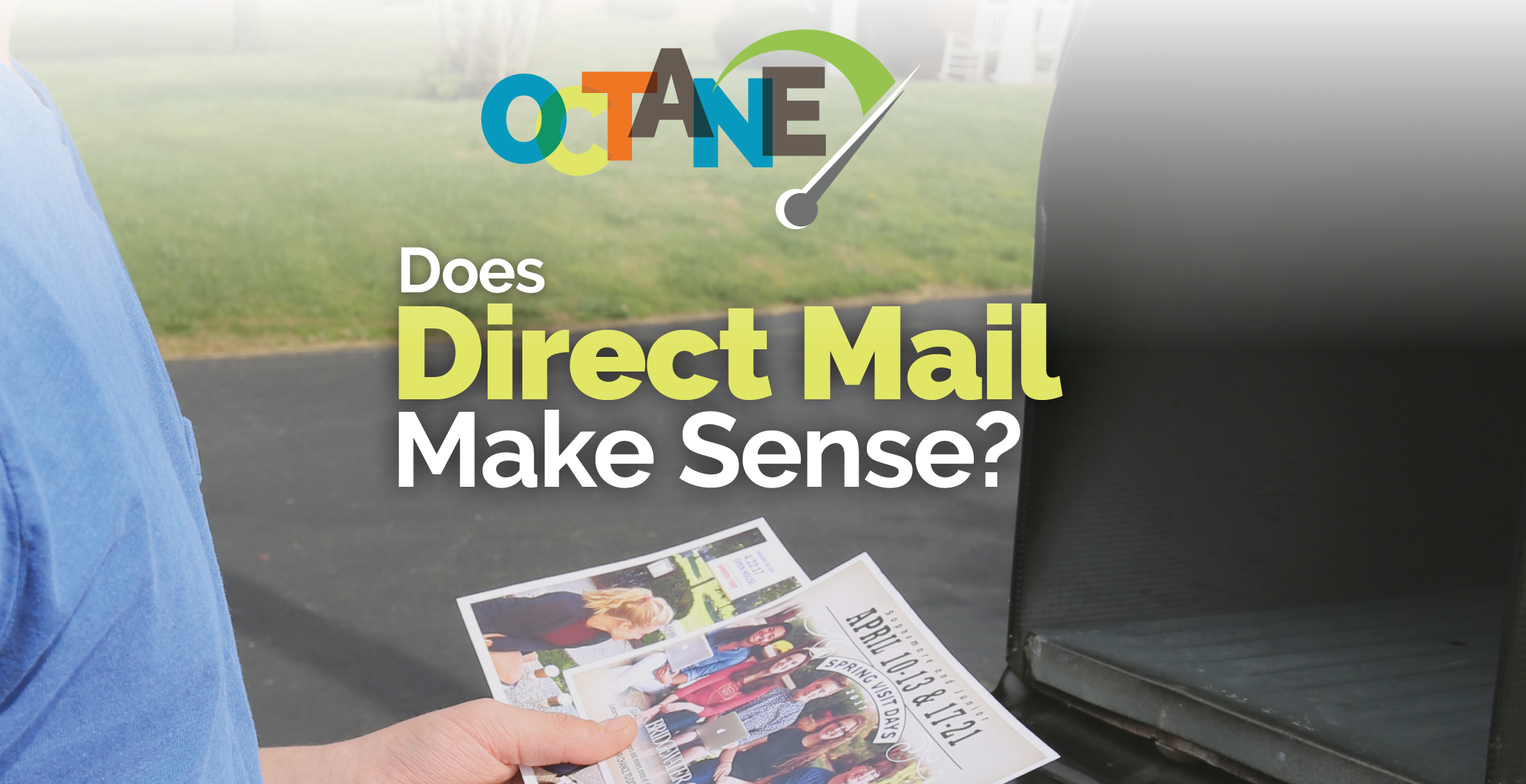 image of a person at a mailbox with text imposed: "Octane Does Direct Mail Make Sense?" | Higher Ed Marketing: Direct Mail | Octane | enrollmentFUEL