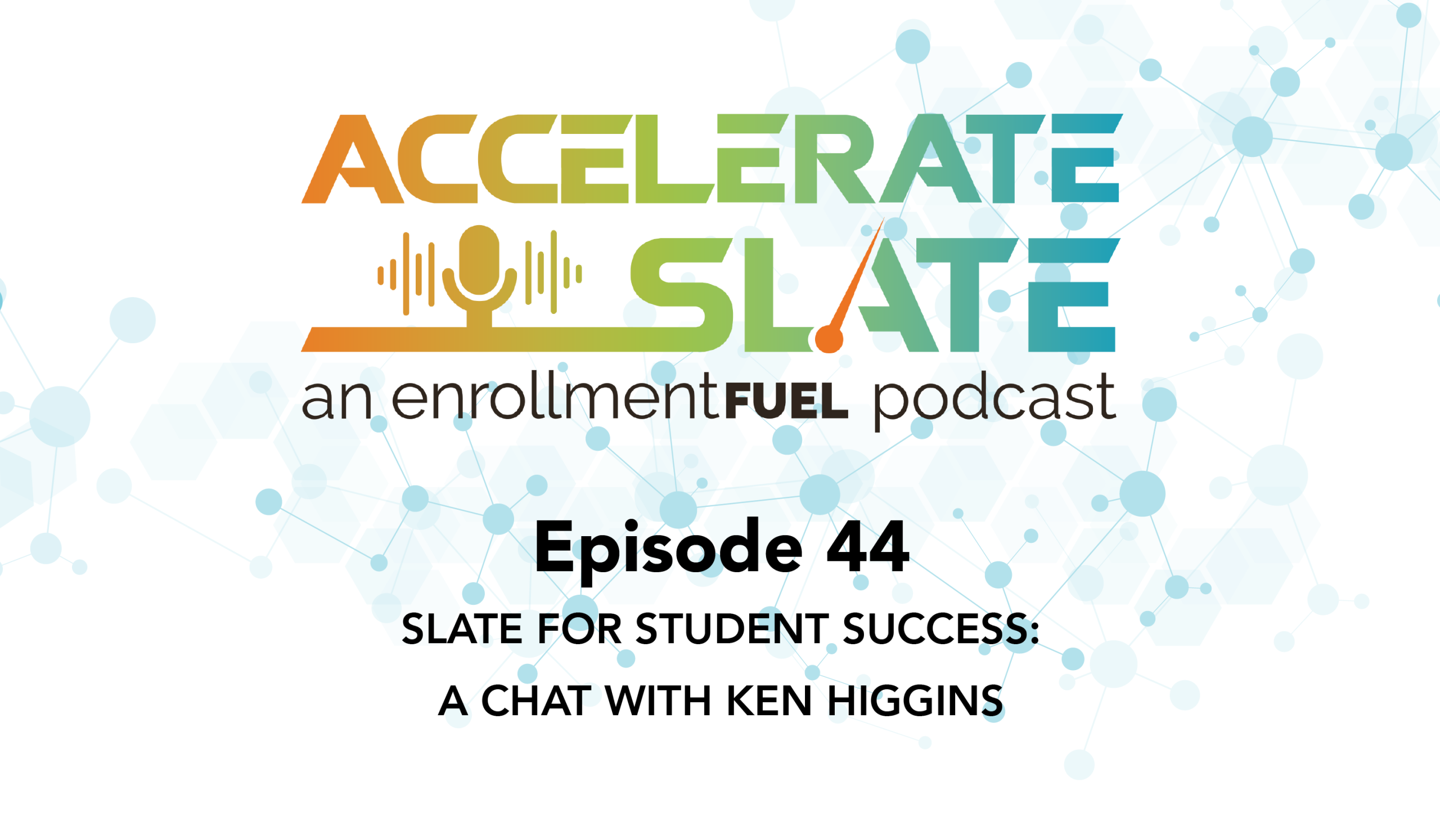 Episode 44—Slate for Student Success: A Chat with Ken Higgins