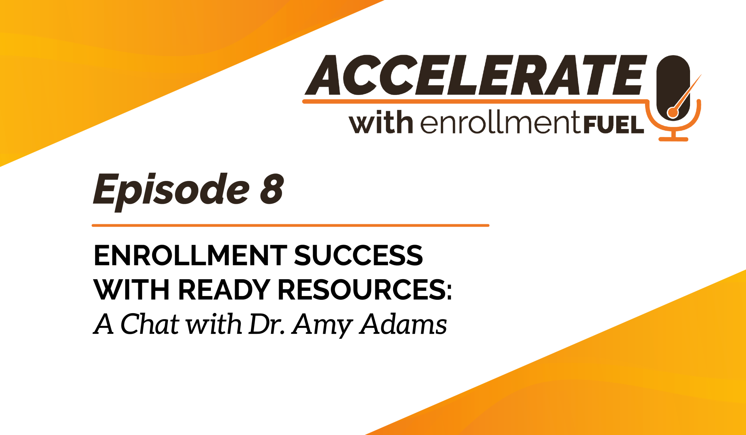 Episode 8—Enrollment Success with Ready Resources: A Chat with Dr. Amy Adams