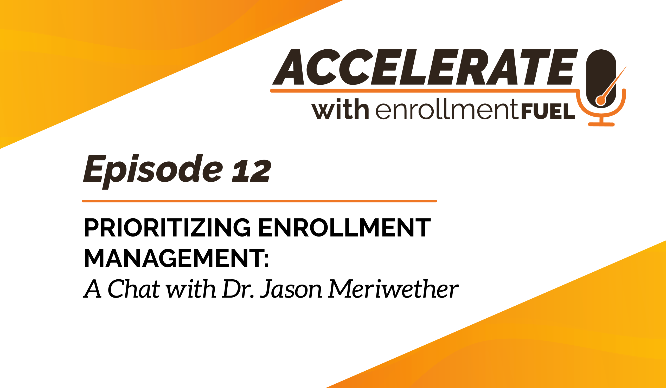 Episode 12: Prioritizing Enrollment Management: A Chat with Dr. Jason Meriwether